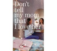 Don't Tell My Mom That I Love Her