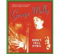 Don't Tell Sybil : An Augmented Edition of the Memoir by George Melly - [Version Originale] Inconnu (Auteur)