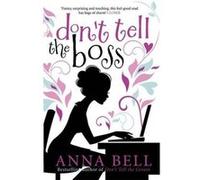 Don't Tell the Boss: (2) (Don't Tell the Groom) Bell, Anna (Auteur)