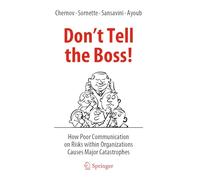 Don't Tell the Boss!: How Poor Communication on Risks within Organizations Causes Major Catastrophes