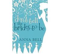 Don't Tell the Brides-to-Be: a fabulously fun wedding comedy!