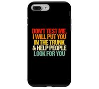 Don't Test Me (I Will Put You in The Trunk...) Inscription Amusante Coque pour iPhone 7 Plus/8 Plus