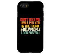 Don't Test Me (I Will Put You in The Trunk...) Inscription Amusante Coque pour iPhone SE (2020) / 7/8