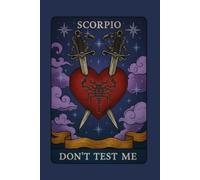 Don't Test Me: Vintage Scorpio Tarot Card Lined Notebook for Zodiac Fans: Mystical Crimson Heart Crossed Daggers Celestial Journal | 120 Pages | 6x9 ... Birthday Gag Gift for Scorpio Men and Women