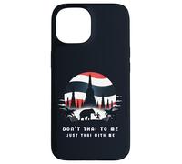 Don't Thai to Me Just Thai with Me Thaïlande Khmer Conflict Coque pour iPhone 15