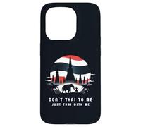 Don't Thai to Me Just Thai with Me Thaïlande Khmer Conflict Coque pour iPhone 15 Pro