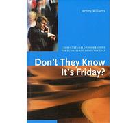 Don't They Know it's Friday?: Cross Cultural Considerations for Business and Life in the Gulf