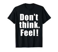 Don't Think. Feel! Graphique Grandes Citations de Films Polices T-Shirt