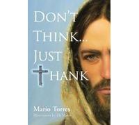 Don't Think...Just Thank Paperback Book By Torres,Mario,