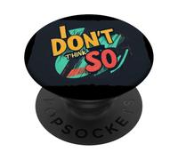 Don't Think So Graphic for Witty Minds PopSockets PopGrip Adhésif