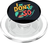 Don't Think So Graphic for Witty Minds PopSockets PopGrip pour MagSafe