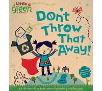 Don't Throw That Away!: A Lift-the-Flap Book about Recycling and Reusing