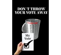 Don't Throw Your Vote Away