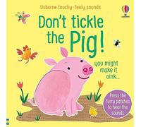 Don't Tickle The Pig! (Touchy-Feely Sound Books): 1
