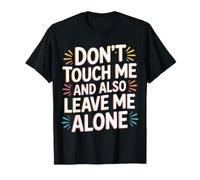 Don't Touch Me and Also Leave Me Alone Introverti |- T-Shirt
