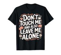 Don't Touch Me and Also Leave Me Alone Introverti |- T-Shirt