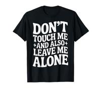 Don't Touch Me and Also Leave Me Alone Introverti - T-Shirt