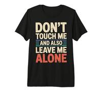 Don't Touch Me and Also Leave Me Alone Introverti - T-Shirt Haut de Gamme