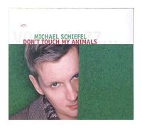 Michael Schiefel – Don't Touch My Animals – A.C.T.