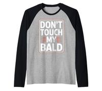 Don't Touch My Bald Déclaration de fierté du Chef - Manche Raglan