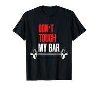 Don't Touch My Bar - Fitness pour un corps sain T-Shirt