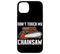 Don't Touch My Chainsaw bûcheron forestier Coque pour iPhone 14 Plus