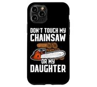 Don't Touch My Chainsaw Or My Daughter bûcheron Bois Coque pour iPhone 11 Pro