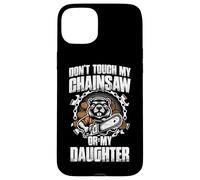 Don't Touch My Chainsaw Or My Daughter bûcheron Bois Coque pour iPhone 15 Plus