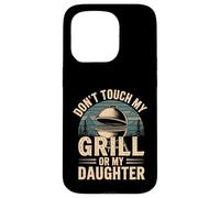 Don't Touch My Grill Or My Daughter Père Protecteur |- Coque pour iPhone 15 Pro