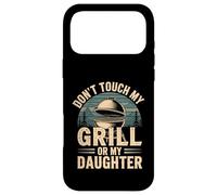 Don't Touch My Grill Or My Daughter Père Protecteur |- Coque pour iPhone 17 Pro Max