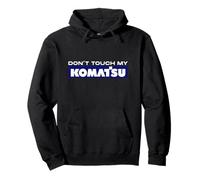 Dont touch my Komatsu machiniste chauffeur fan pelle Sweat à Capuche