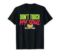 Don't Touch My Soul with Dirty Hands Deep Citation T-Shirt