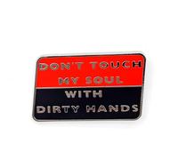 Don't Touch My Soul With Dirty Hands - Série Fun - Épinglette en émail - Badge plaqué pour vêtements, sacs et cordons
