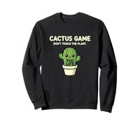 Dont Touch The Plant Too Late Cactus Game Humour Sweatshirt