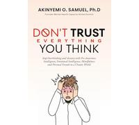 Don't Trust Everything You Think: Stop Overthinking and Anxiety with Pre-Awareness Intelligence, Emotional Intelligence, Mindfulness and Personal Growth in a Chaotic World