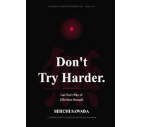 Don't Try Harder: Lao Tzu's Way of Effortless Strength for the Burnout Generation