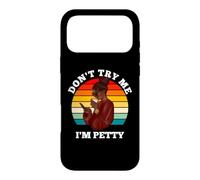 Don't Try Me I'm Petty Funny Melanine Black Women Afro Girls Coque pour iPhone 17 Pro Max