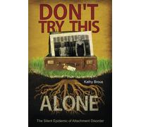 Don't Try This Alone: The Silent Epidemic of Attachment Disorder