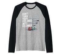 Don't Turn Your Feelings Into Felonies - Manche Raglan