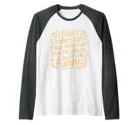 Don't Understand A Word You're Saying But Funny Manche Raglan