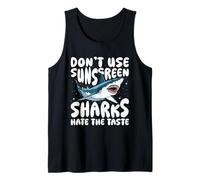 Don't Use Sunscreen, Sharks Hate The Taste Débardeur