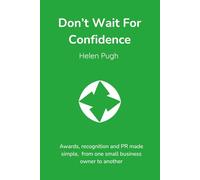Don't Wait For Confidence: Awards, recognition, and PR made simple, from one small business owner to another.