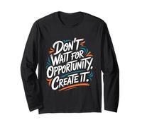 Don't Wait for Opportunity, Create It - Citation de Motivation Manche Longue