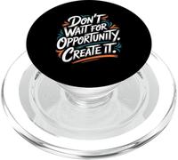 Don't Wait for Opportunity, Create It - Citation de Motivation PopSockets PopGrip pour MagSafe