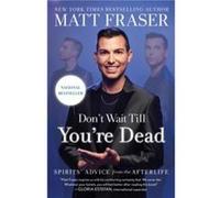 Dont Wait Till Youre Dead - Matt Fraser - Simon amp Schuster - Livre en Anglais - Paperback Matt FraserMatt Fraser (Auteur)