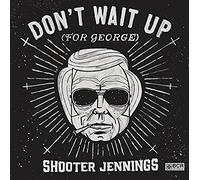 Don't Wait Up (for George)