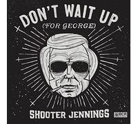 Don'T Wait Up (for George)