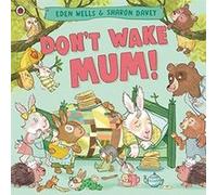 Dont Wake Mum by Eden Wells Eden Wells (Auteur)