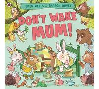 Dont Wake Mum by Eden Wells Eden Wells (Auteur)