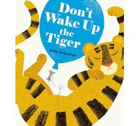 Don't Wake Up the Tiger – Nosy Crow